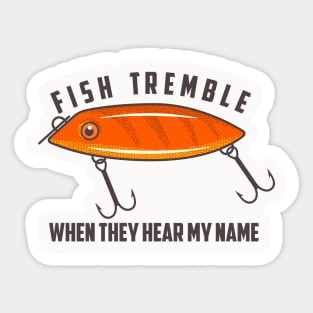 Fish Tremble When They Hear My Name Sticker